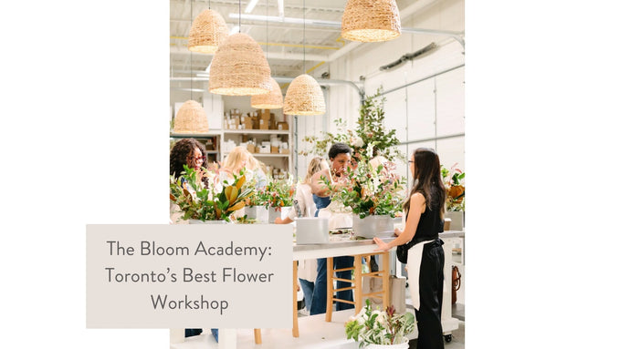 The Bloom Academy: Toronto's Best Flower Workshop