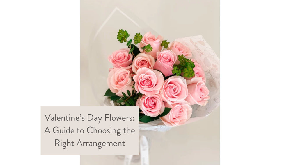 Valentine's Day Flowers: A Guide to Choosing the Right Arrangement