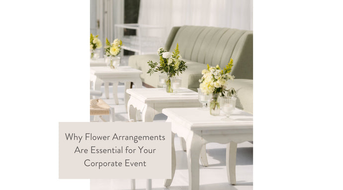 Why Flower Arrangements Are Essential for Your Corporate Event